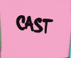 Cast